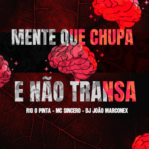 Mente Que Chupa e Não Transa