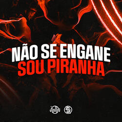 Não Se Engane Sou Piranha