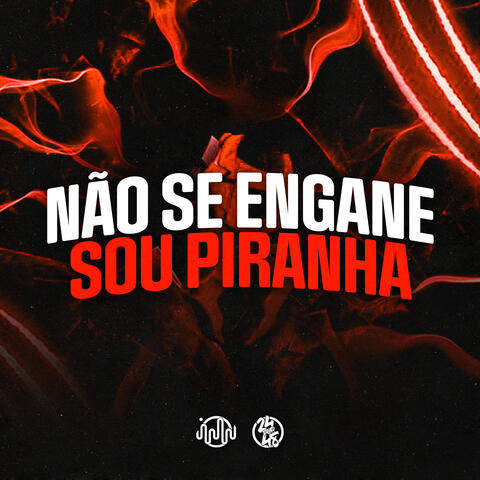 Não Se Engane Sou Piranha