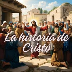 La Historia de Cristo