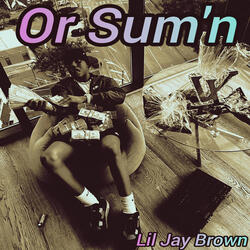 Or Sum'n