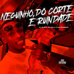 Neguinho do Corte É Ruindade
