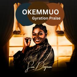 Okemmuo Gyration Praise
