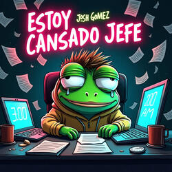 Estoy Cansado Jefe