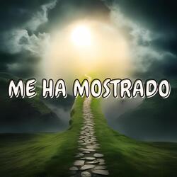 Me Ha Mostrado