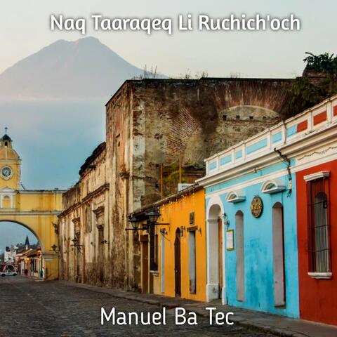 Naq Taaraqeq Li Ruchich'och