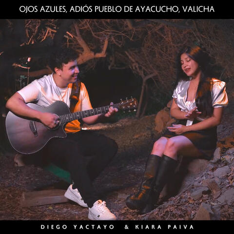 Ojos Azules, Adiós Pueblo de Ayacucho, Valicha