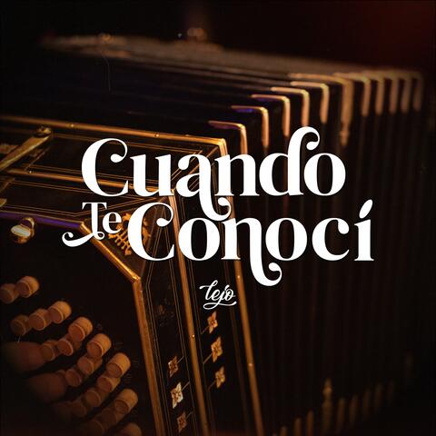 Cuando Te Conocí
