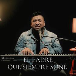 El Padre Que Siempre Soñé