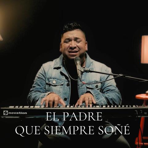 El Padre Que Siempre Soñé