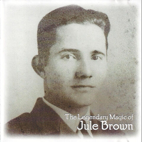 The Legendary Magic of Jule Brown