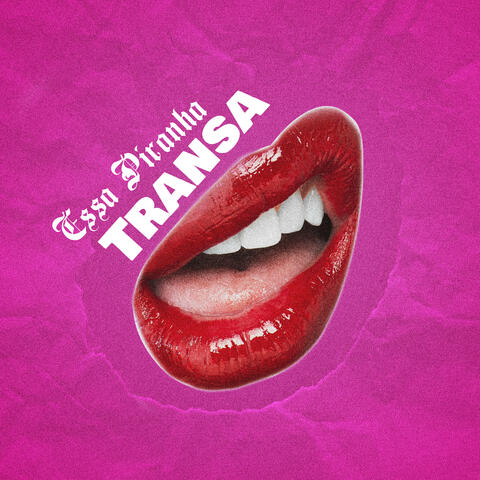 Essa Piranha Transa