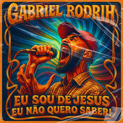 Eu Sou de Jesus Eu Não Quero Saber!