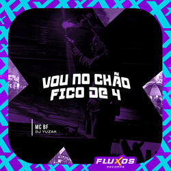Vou no Chão Fico de 4