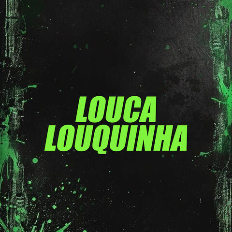 Louca Louquinha
