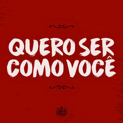 Quero Ser Como Você