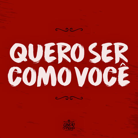 Quero Ser Como Você