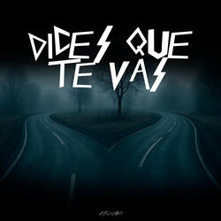 Dices Que Te Vas