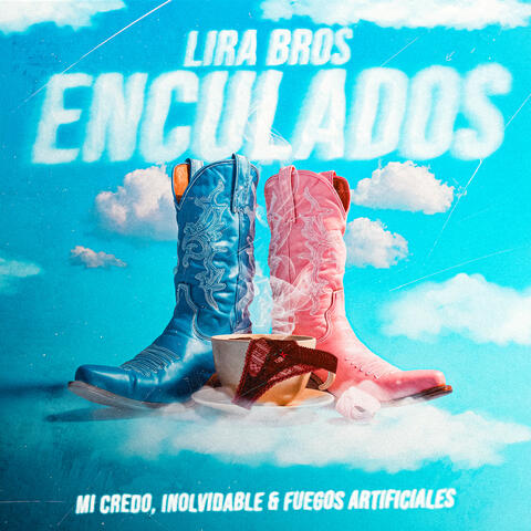 Enculados: Mi Credo, Inolvidable & Fuegos Artificiales