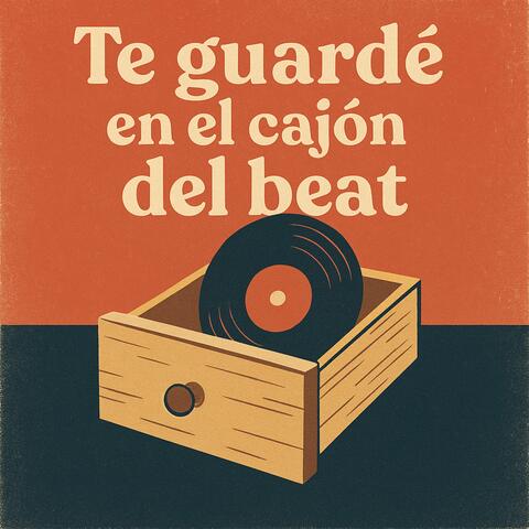 Te Guardé en el Cajón del Beat