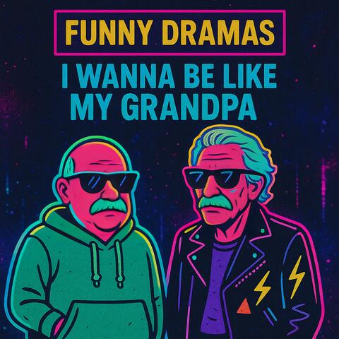 I Wanna Be Like My Grandpa