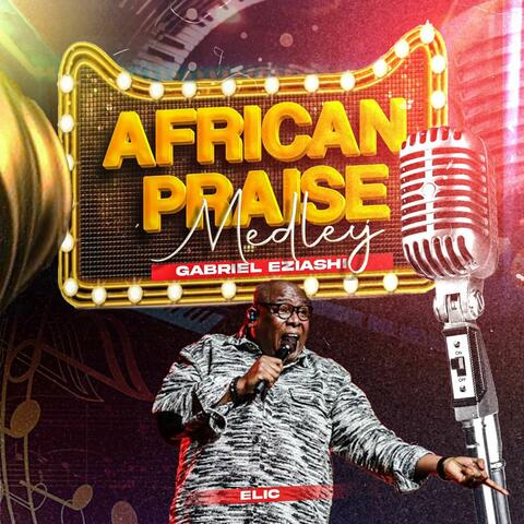 African Praise Medley Elic