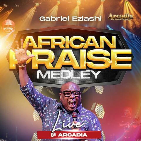 African Praise Medley Live at Arcadia
