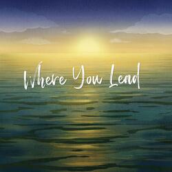 Where You Lead