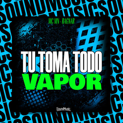 Tu Toma Todo Vapor