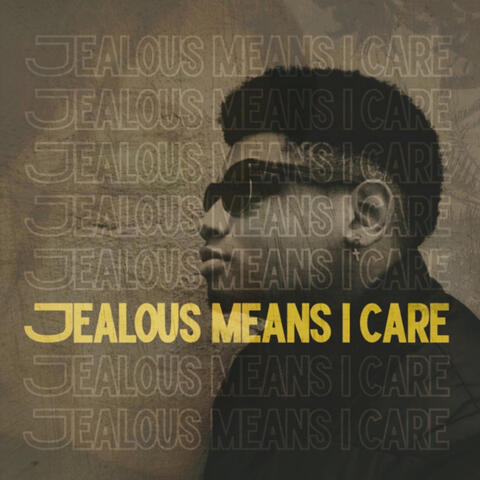 Jealous Means I Care