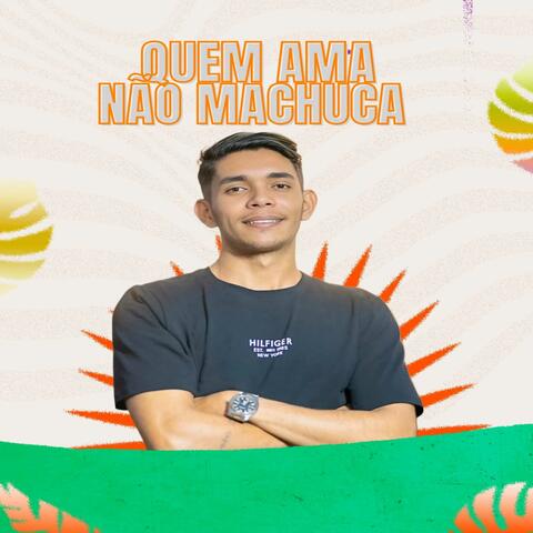 Quem Ama Nao Machuca