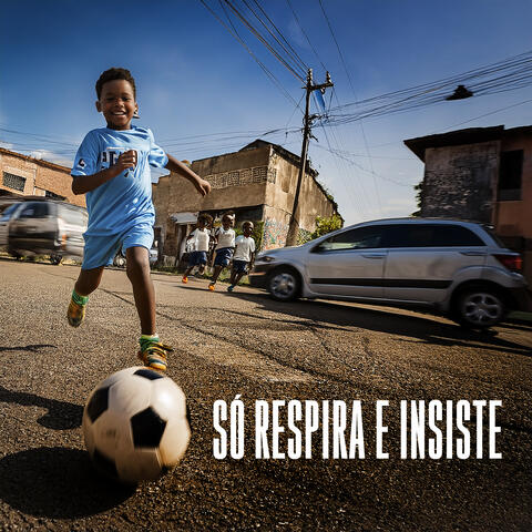 Só Respira e Insiste