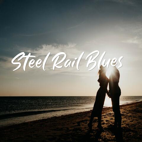 Steel Rail Blues