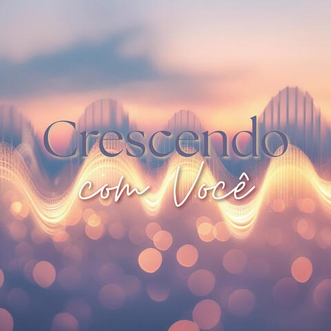 Crescendo Com Você