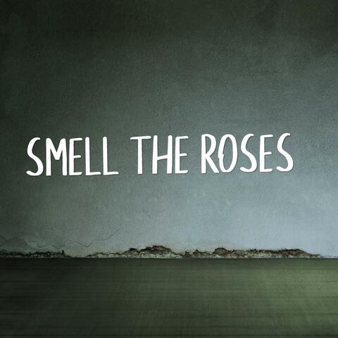 Smell the Roses