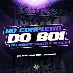 No Complexo do Boi os Menor Troca e Aplica
