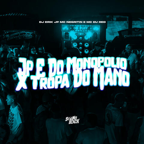 Jp e do Monopolio X Tropa do Mano