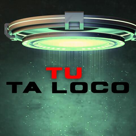 Tu Ta Loco