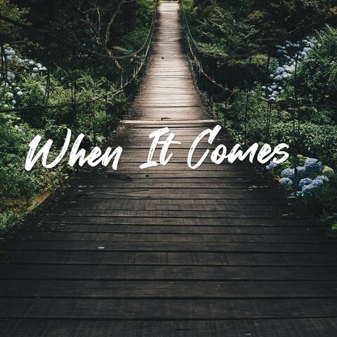 When It Comes