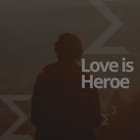 Love Is Heroe