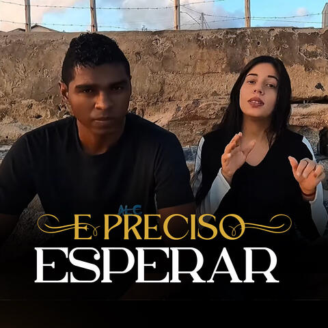 É Preciso Esperar