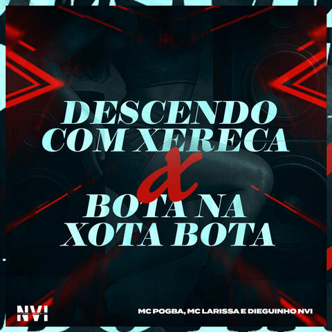 Descendo Com Xereca X Bota na Xota Bota