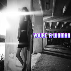 Youre a Woman