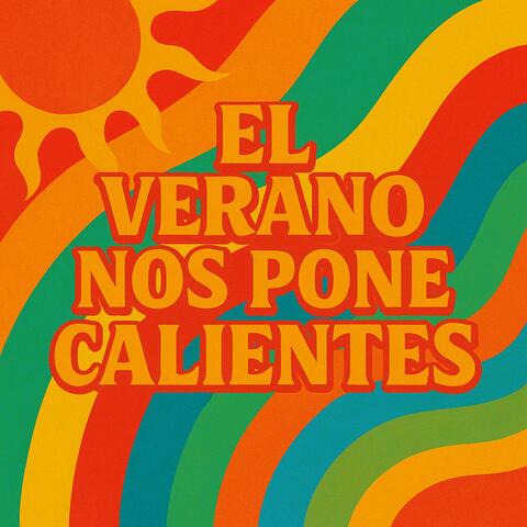 El Verano Nos Pone Calientes