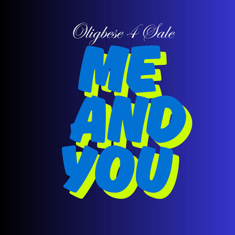 Me and You