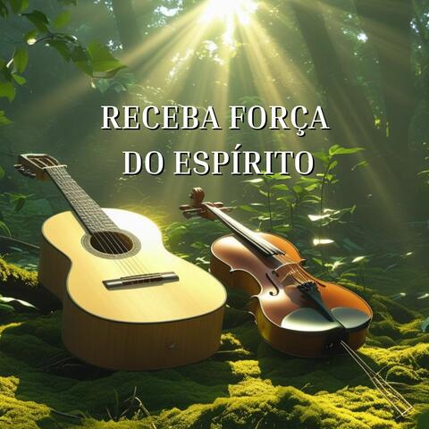 Receba Força Do Espírito