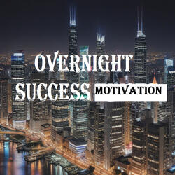 Overnight Success Motivation