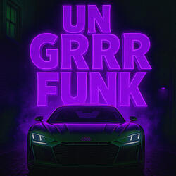 Un Grr Funk Speed