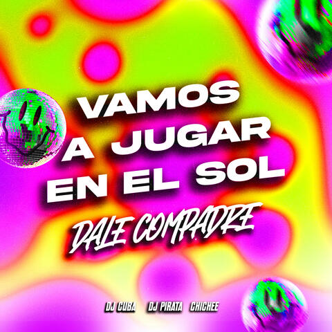 Vamos a Jugar en el Sol / Dale Compadre