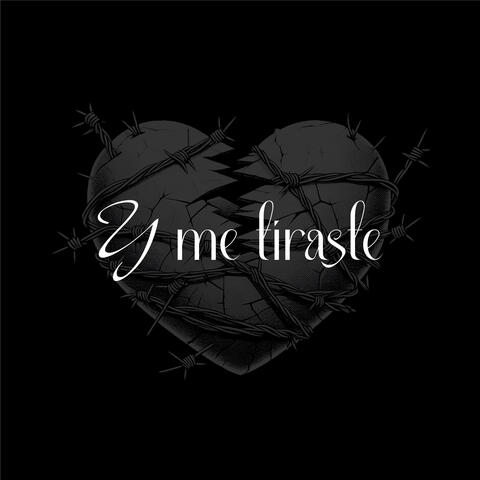 Y Me Tiraste